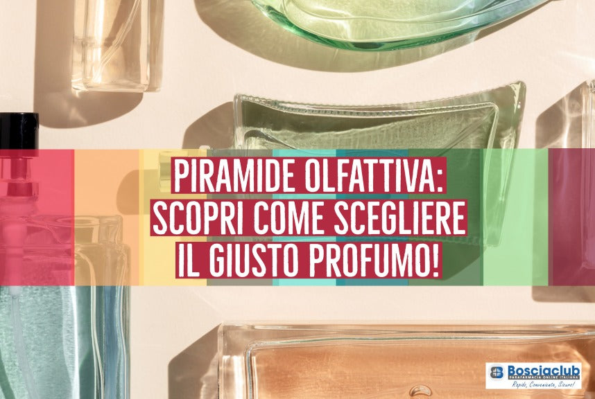 La Piramide Olfattiva: come scegliere il tuo profumo