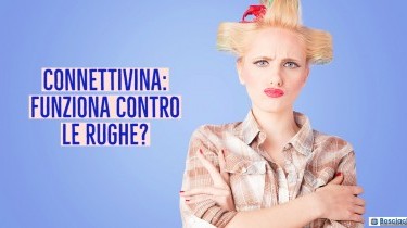 Connettivina: si può usare per contrastare le Rughe e i Segni dell'età? 