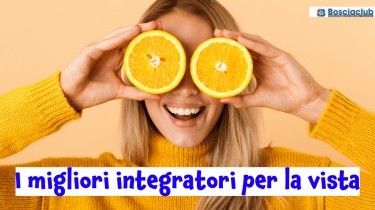 I migliori integratori per la vista: quali scegliere?