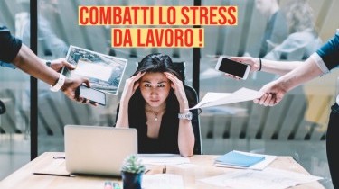 Combatti lo stress da lavoro